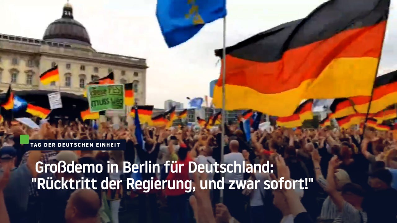 Großdemo in Berlin für Deutschland: "Rücktritt der Regierung, und zwar sofort!"