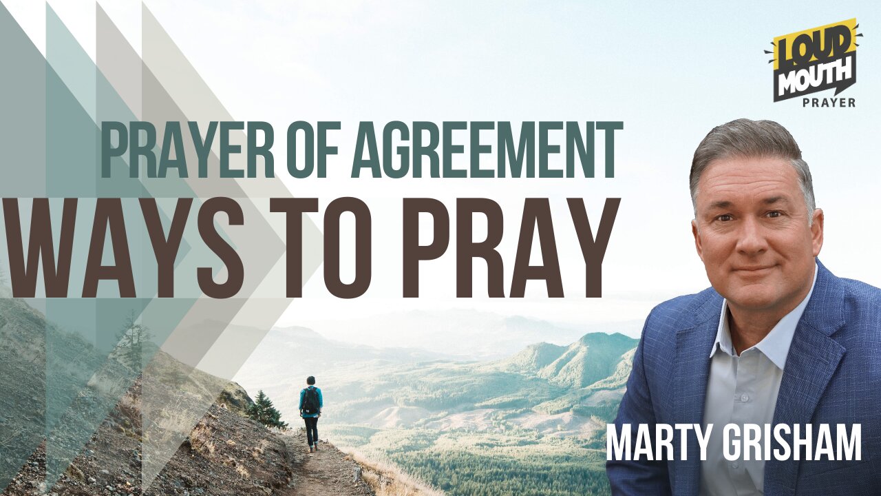 Prayer | WAYS TO PRAY - 14 - PRAYER OF AGREEMENT - Marty Grisham of Loudmouth Prayer