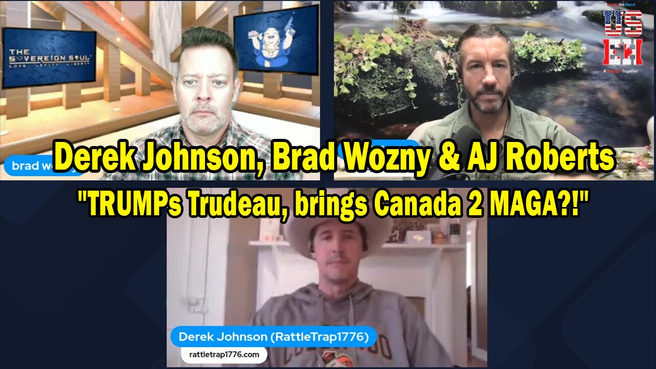 Derek Johnson, Brad Wozny, AJ Roberts: TRUMPs Trudeau, brings Canada 2 MAGA?!!