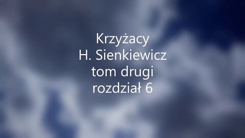 Krzyżacy - H.Sienkiewicz tom drugi rozdział 6 audiobook