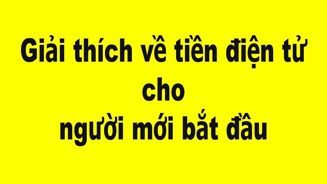 Giải thích về tiền điện tử cho người mới bắt đầu