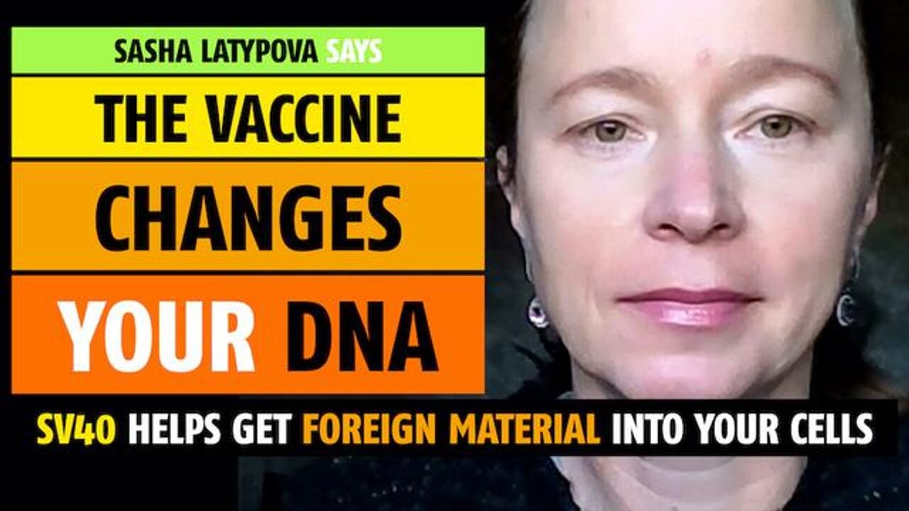 The vaccines changes your DNA, notes Sasha Latypova