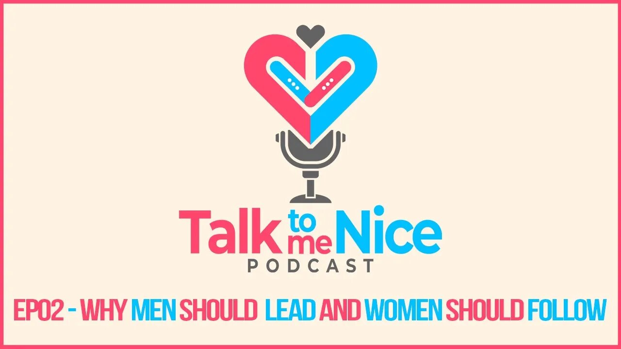 Should men be leaders? | Talk to Me Nice Podcast EP02