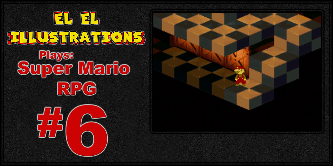 El El Plays Super Mario RPG Episode 6: The Ultimate Alliance