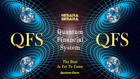 The Quantum Financial System QFS | Nesara/ Gesara The Best is Yet to Come