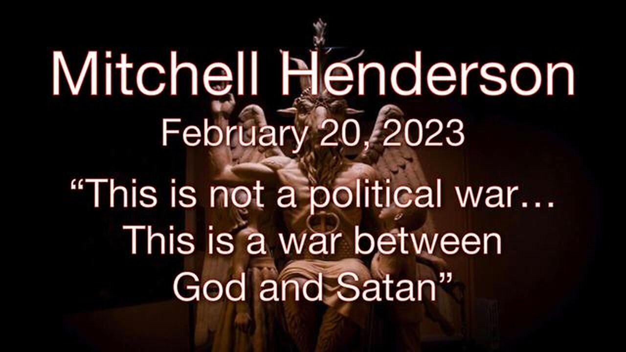 Mitchell Henderson - This is Not a Political War... This is a War Between God and Satan