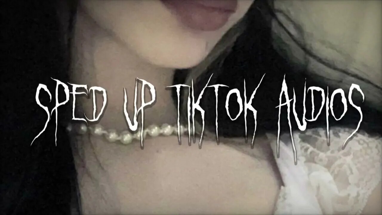 sped up nightcore tiktok audios ♡ - 💖#95💖