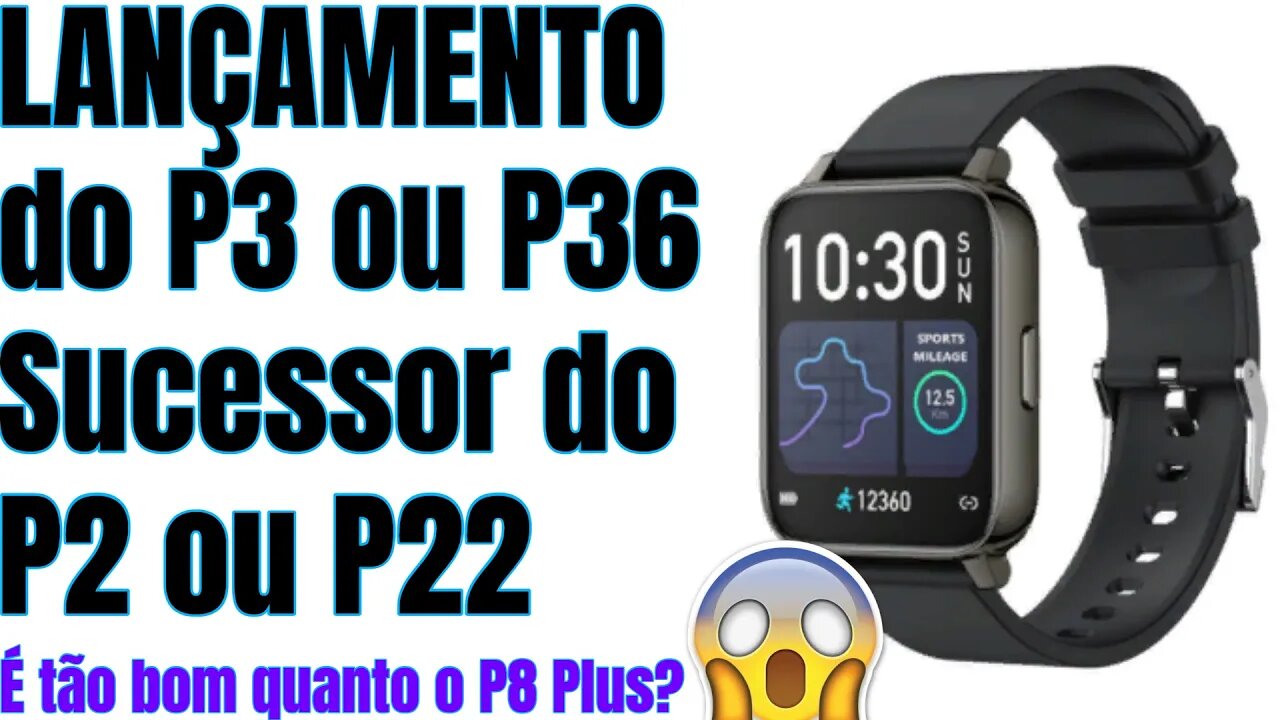 LANÇAMENTO SMARTWATCH P3 ou P36!!!!😲😲😲