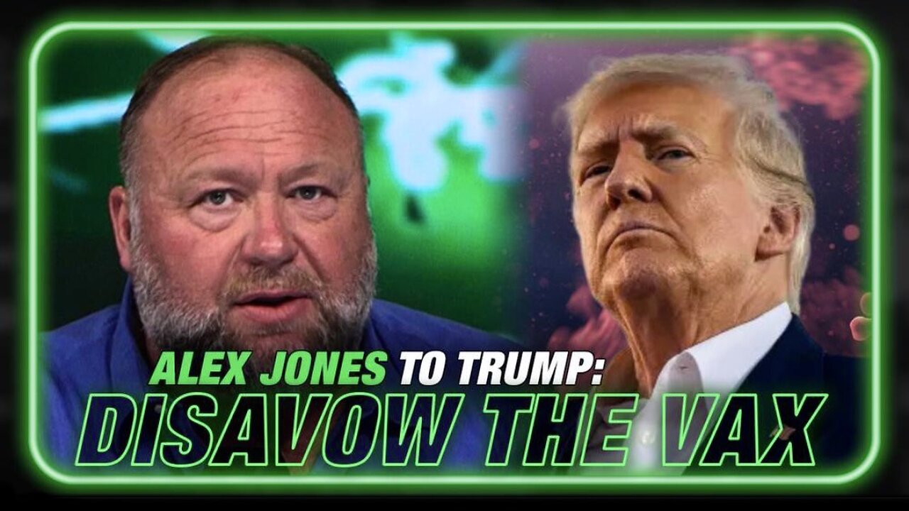 Disavow Poison Covid Shots NOW — Alex Jones Issues Warning to Trump!