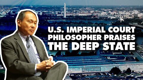 US imperial theorist Fukuyama praises the deep state (with historian Aaron Good)