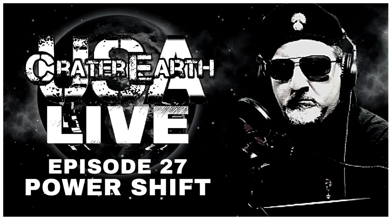 CRATER EARTH USA LIVE!! EPISODE 027!!! POWERSHIFT - DID YOU FEEL IT?