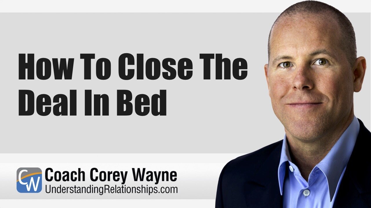 How To Close The Deal In Bed