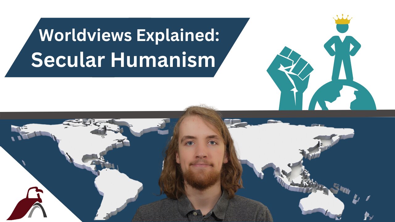 Worldviews Explained: Secular Humanism