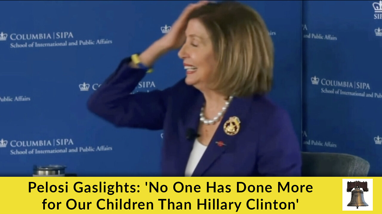 Pelosi Gaslights: 'No One Has Done More for Our Children Than Hillary Clinton'