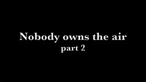 Nobody owns the Air (Part 2)