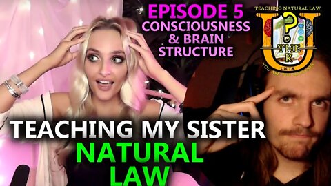 Teaching My Sister Natural Law! (ft. KrystalsLife) Ep. 5 Brain Consciousness | You Are The Question