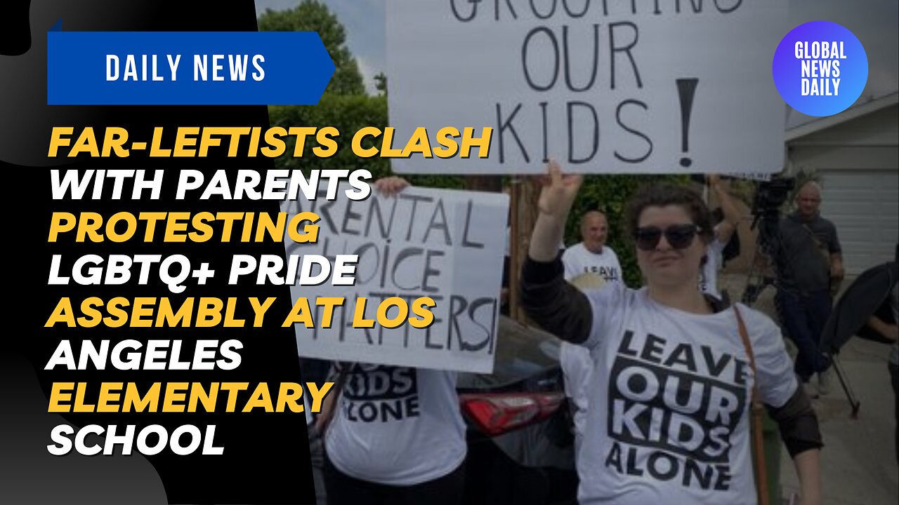 Far-leftists Clash with Parents Protesting LGBTQ+ Pride Assembly at Los Angeles Elementary School