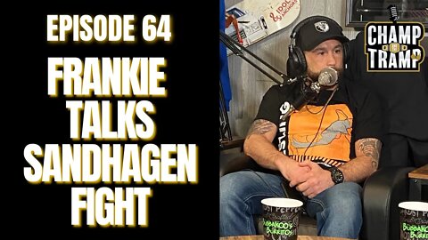 Frankie Talks Sandhagen Fight | Episode #64 | Champ and The Tramp