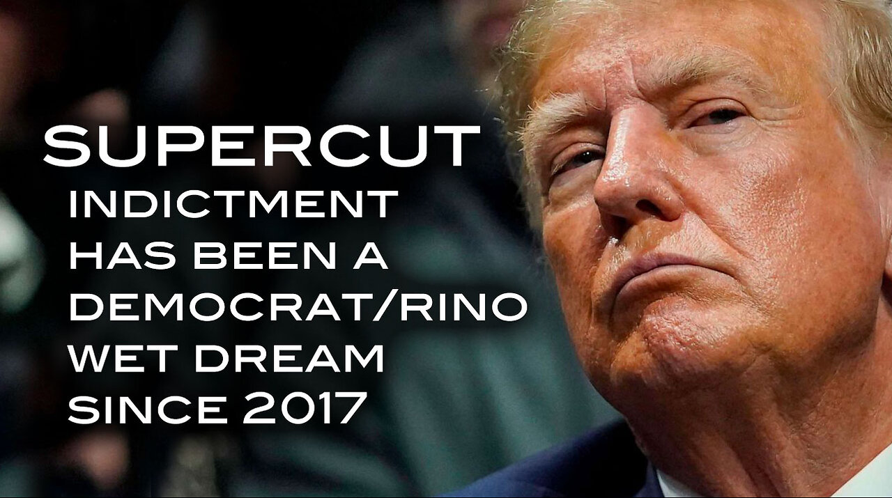 SUPERCUT - Indictment Has Been a Democrat/RINO Wet Dream Since 2017