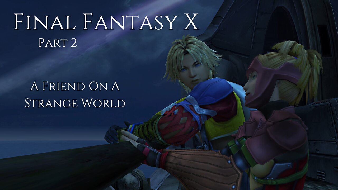 Final Fantasy X Part 2 - A Friend On A Strange World