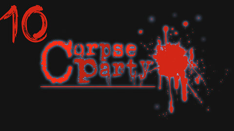 Let's Play Corpse Party! 10 Chapter 2 True Ending