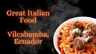 Great Italian Food - Vilcabamba, Ecuador