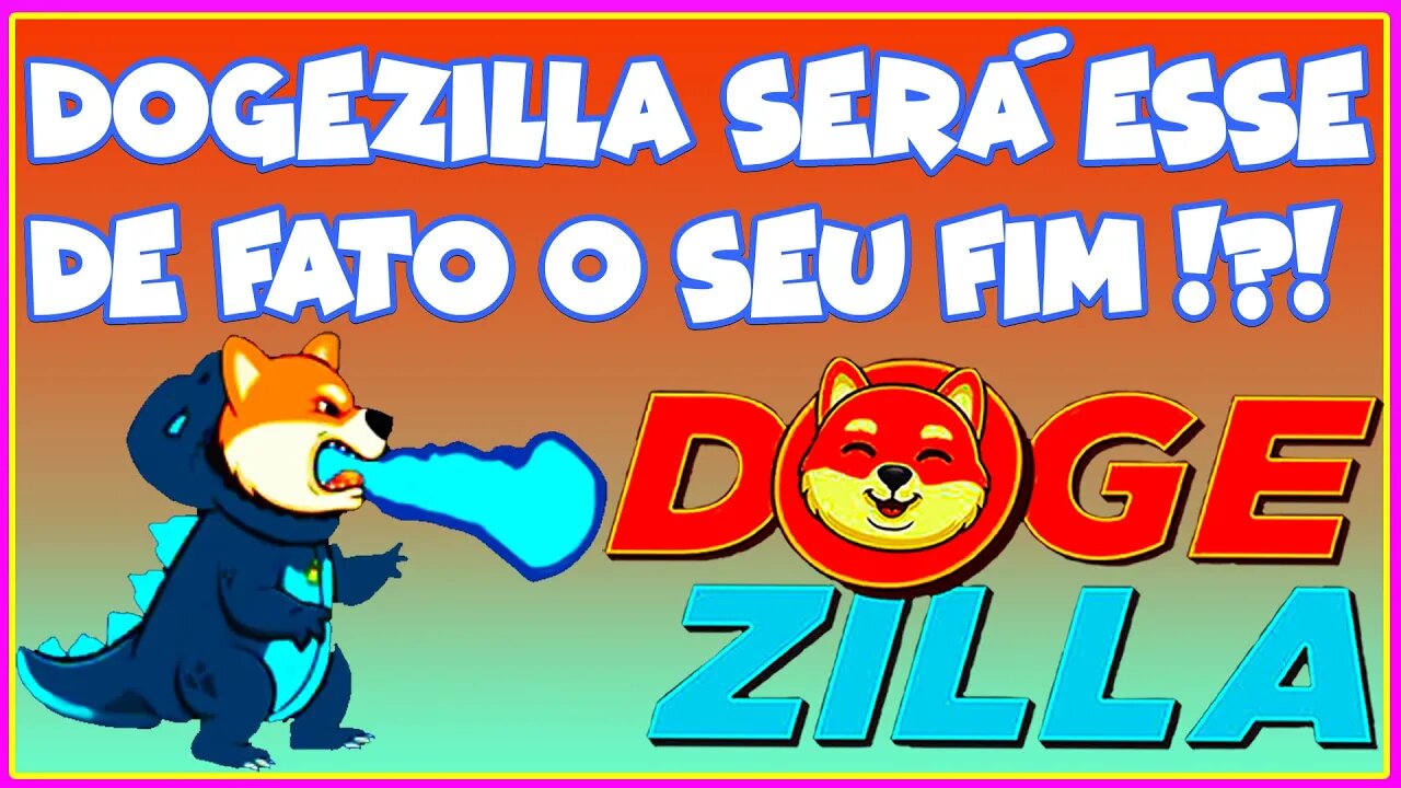 DOGEZILLA SERÁ ESSE DE FATO O SEU FIM !?!