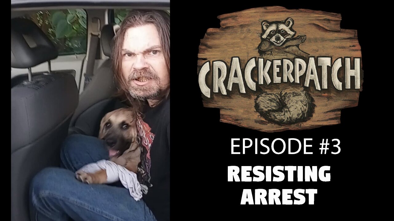 Resisting Arrest (CRACKERPATCH - Ep. 3) A Man & His Loyal Dog Get Arrested Together