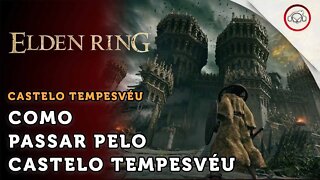 Elden Ring, Como passar pelo Castelo Tempesvéu | super dica PT-BR