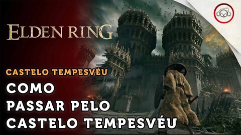 Elden Ring, Como passar pelo Castelo Tempesvéu | super dica PT-BR