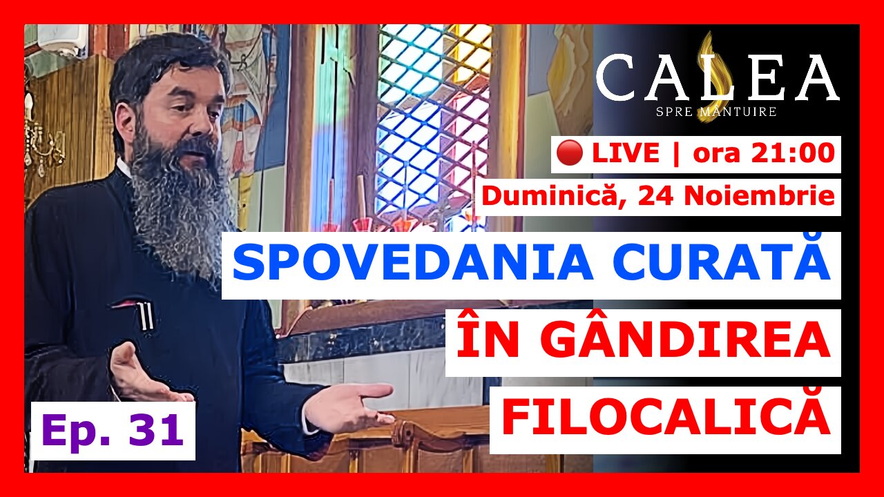 🔴 LIVE #922 - SPOVEDANIA CURATĂ ÎN GÂNDIREA FILOCALICĂ - Ep. 31 || Pr. IOAN EMILIAN RAZA