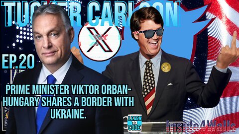 Tucker Carlson On X Ep. 20- Hungary Prime Minister, Viktor Orbán.