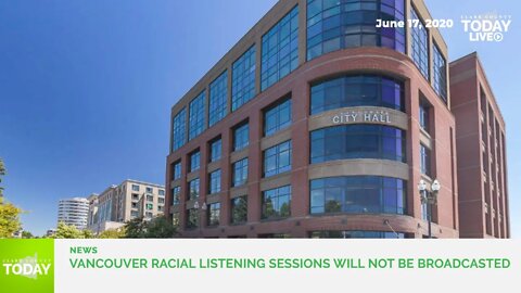 Vancouver racial listening sessions will not be broadcasted