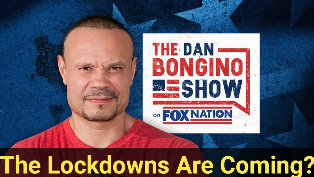 The Lockdowns Are Coming? - With The Dan Bongino Show