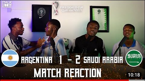 Argentina 1 - 2 Saudi Arabia Match Reaction