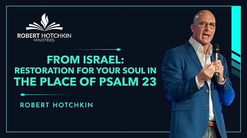 From Israel: RESTORATION for Your Soul in the Place of Psalm 23