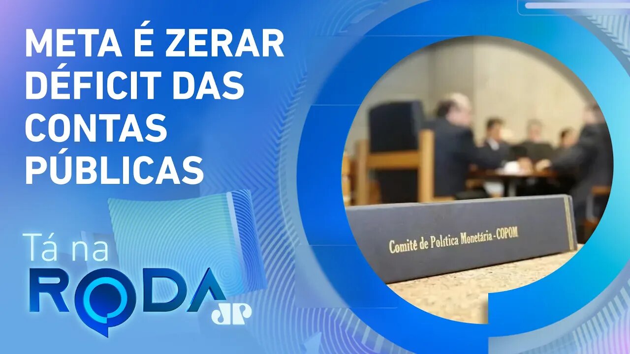 Copom ALERTA GOVERNO sobre ALTA de JUROS e instabilidade da INFLAÇÃO; assista ao debate | TÁ NA RODA