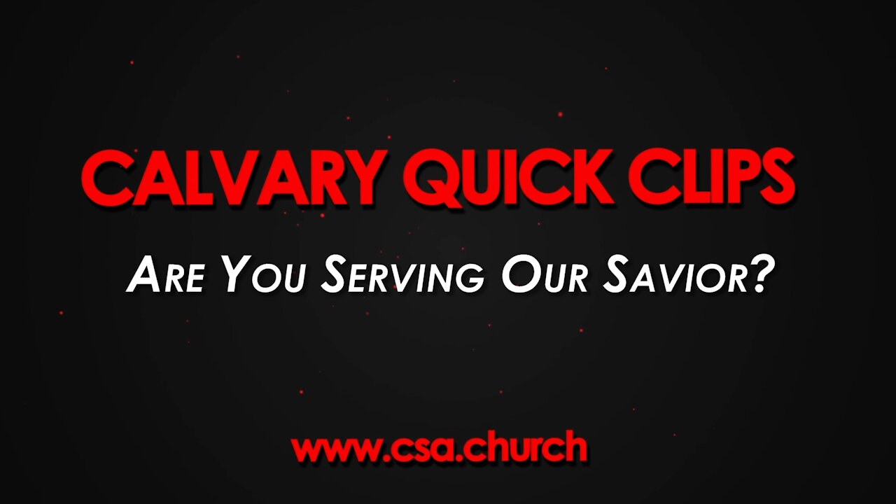 Are You Serving Our Savior?