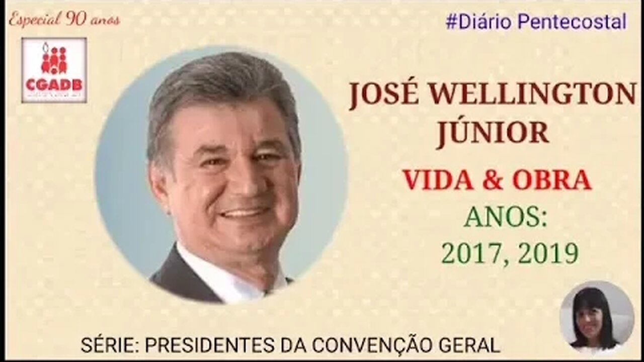 5. JOSÉ WELLINGTON COSTA JÚNIOR | PRESIDENTES DA CGADB: CONVENÇÃO GERAL DAS ASSEMBLEIAS DE DEUS