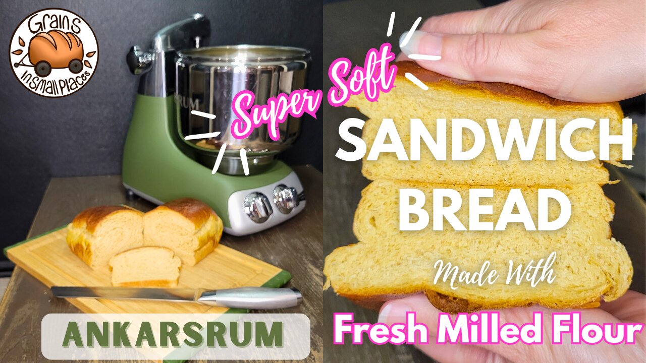 Super Soft Sandwich Bread Made With Fresh Milled Flour - Ankarsrum Mixer