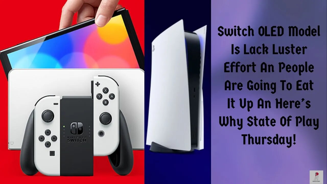 Switch OLED Model Terrible But People Will Buy State Of Play Thursday