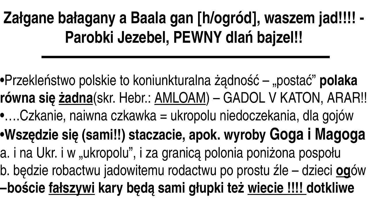 Załgane bałagany a Baala gan [h/ogród], waszem jad!!!! =Parobki Jezebel, PEWNY dlań bajzel!!