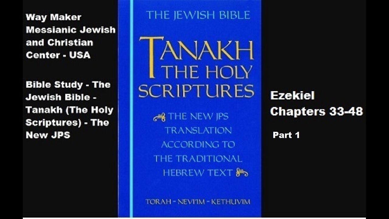Bible Study - Tanakh (The Holy Scriptures) The New JPS - Ezekiel 33-48 - Part 1