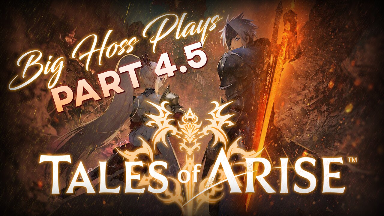 BIG HOSS PLAYS: Tales of Arise pt. 4.5