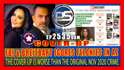 EP 2535-9AM COVER-UP IS WORSE THAN THE CRIMEs - FBI & BREITBART IGNORE AZ FELONIES!