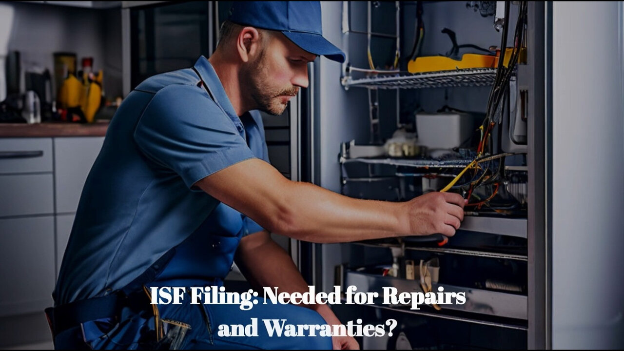 ISF Filing for Goods Imported for Repair or Warranty: What You Need to Know!