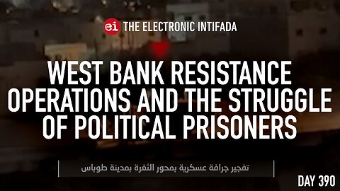 West Bank resistance operations and the struggle of political prisoners, with Jon Elmer