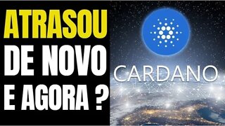 CARDANO DECEPICIONA E ATRASA ATUALIZAÇÃO MAIS UMA VEZ