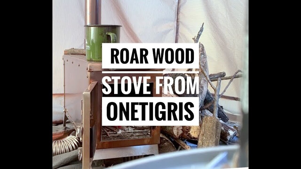 Roar wood stove from Onetigris review