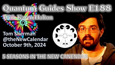 The Quantum Guides Show E188 Tom Sherman – 5 SEASONS IN THE NEW CALENDAR